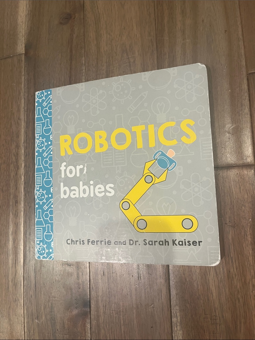 Robotics for Babies Board Book by Chris Ferrie and Dr. Sarah Kaiser